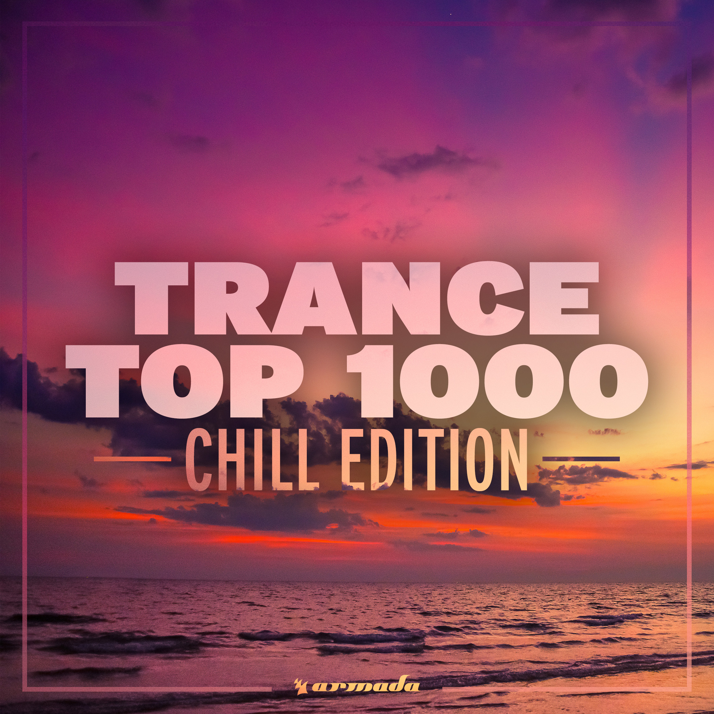 Trance Top 1000 Chill Edition Armada Music