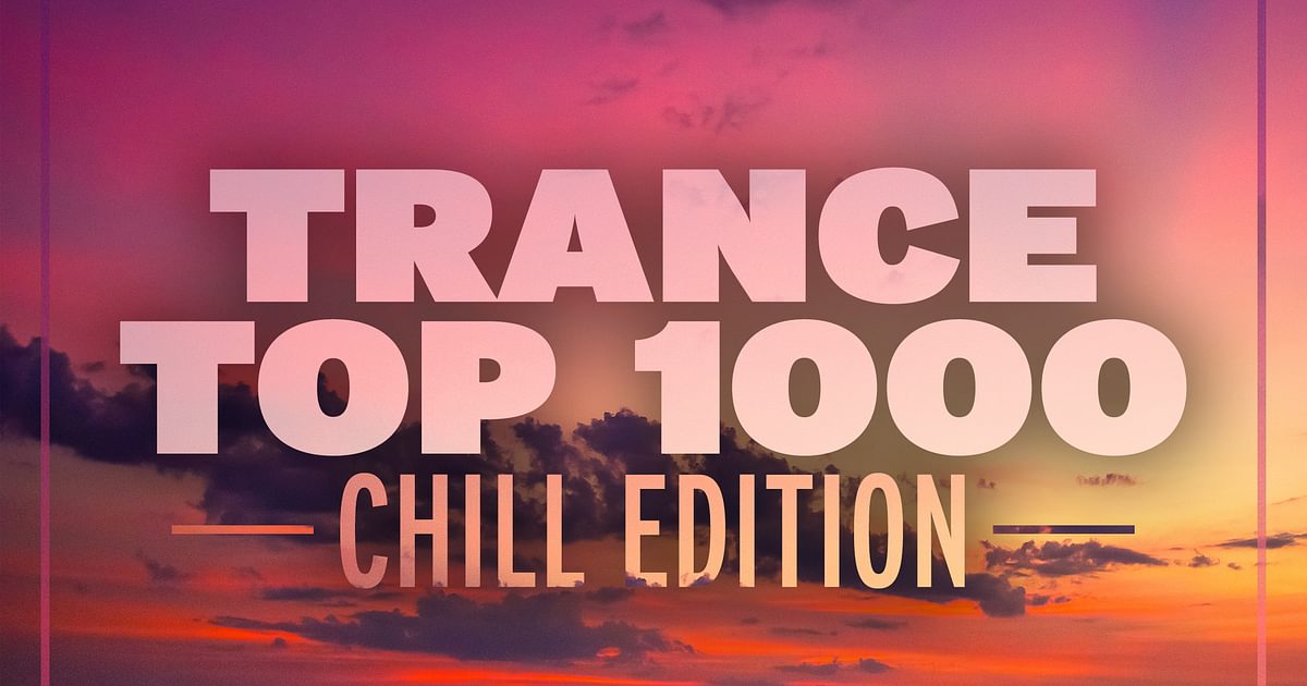 Trance Top 1000 Chill Edition Armada Music